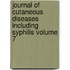 Journal of Cutaneous Diseases Including Syphilis Volume 7