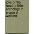 Joys of the Road; A Little Anthology in Praise of Walking