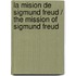 La mision de Sigmund Freud / The Mission of Sigmund Freud