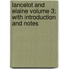 Lancelot and Elaine Volume 3; With Introduction and Notes door Baron Alfred Tennyson Tennyson