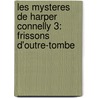 Les Mysteres de Harper Connelly 3: Frissons D'Outre-Tombe by Charlaine Harris