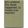 Let's Pretend This Never Happened: (A Mostly True Memoir) door Jenny Lawson