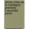 Lettres Crites de La Montagne. Premiere [-Seconde] Partie door Jean Jacques Rousseau