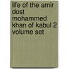 Life Of The Amir Dost Mohammed Khan Of Kabul 2 Volume Set door Mohan Lal