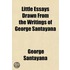 Little Essays Drawn from the Writings of George Santayana