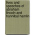 Lives and Speeches of Abraham Lincoln and Hannibal Hamlin