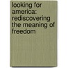 Looking for America: Rediscovering the Meaning of Freedom door Douglas Simpson