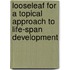 Looseleaf For A Topical Approach To Life-Span Development