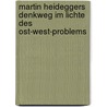 Martin Heideggers Denkweg im Lichte des Ost-West-Problems door Masoud Zamani