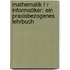 Mathematik F R Informatiker: Ein Praxisbezogenes Lehrbuch