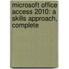 Microsoft Office Access 2010: A Skills Approach, Complete door Inc Triad Interactive