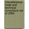 Miscellaneous Trade and Technical Corrections Act of 2004 door United States