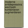 Moderne Antidepressiva: Wechseln Kombinieren Augmentieren by J. Schöpf