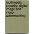 Multimedia Security: Digital Image and Video Watermarking