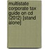Multistate Corporate Tax Guide On Cd (2012) [Stand Alone]