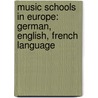 Music Schools in Europe: German, English, French Language door Louis Vogt