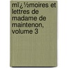 Mï¿½Moires Et Lettres De Madame De Maintenon, Volume 3 door La Beaumelle