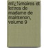 Mï¿½Moires Et Lettres De Madame De Maintenon, Volume 9