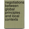Negotiations between Global Principles and Local Contexts door Marlei Pozzebon