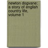 Newton Dogvane: A Story Of English Country Life, Volume 1 door Francis Francis