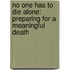 No One Has to Die Alone: Preparing for a Meaningful Death