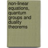 Non-linear Equations, Quantum Groups and Duality Theorems by Florin Nichita