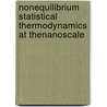 Nonequilibrium Statistical Thermodynamics at theNanoscale by David Andrieux