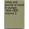 Notes and Journal of Travel in Europe, 1804-1805 Volume 3 by Washington Washington Irving