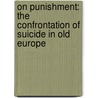 On Punishment: The Confrontation Of Suicide In Old Europe by Lieven Vandekerckhove