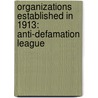 Organizations Established In 1913: Anti-Defamation League door Books Llc