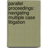 Parallel Proceedings: Navigating Multiple Case Litigation door Miriam F. Weismann