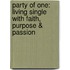 Party of One: Living Single with Faith, Purpose & Passion