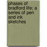 Phases Of Bradford Life; A Series Of Pen And Ink Sketches door James Burnley