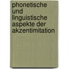 Phonetische Und Linguistische Aspekte Der Akzentimitation door Sarah Neuhauser