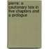 Pierre: A Cautionary Tale in Five Chapters and a Prologue