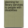 Planning for Library Services to People with Disabilities door Rhea Joyce Rubin