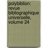 Polybiblion: Revue Bibliographique Universelle, Volume 24 door Bibliographique Soci t