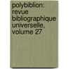 Polybiblion: Revue Bibliographique Universelle, Volume 27 door Soci T. Bibliog