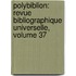 Polybiblion: Revue Bibliographique Universelle, Volume 37