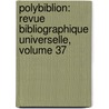 Polybiblion: Revue Bibliographique Universelle, Volume 37 door Henri Stein