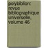 Polybiblion: Revue Bibliographique Universelle, Volume 46