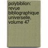 Polybiblion: Revue Bibliographique Universelle, Volume 47 door Bibliographique Soci t