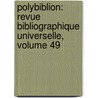 Polybiblion: Revue Bibliographique Universelle, Volume 49 by Soci T. Bibliog