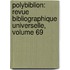 Polybiblion: Revue Bibliographique Universelle, Volume 69