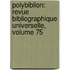 Polybiblion: Revue Bibliographique Universelle, Volume 75