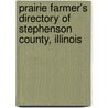 Prairie Farmer's Directory of Stephenson County, Illinois by Unknown