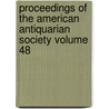Proceedings of the American Antiquarian Society Volume 48 door Society of American Antiquarian