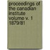 Proceedings of the Canadian Institute Volume V. 1 1879/81