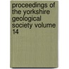 Proceedings of the Yorkshire Geological Society Volume 14 by Yorkshire Geological Society