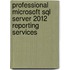 Professional Microsoft Sql Server 2012 Reporting Services